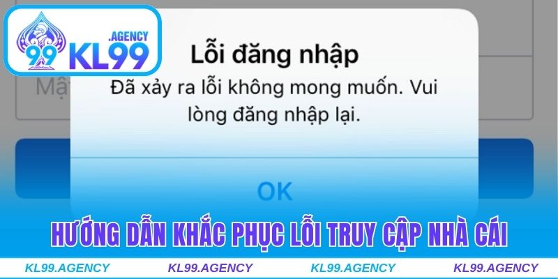 Cách khắc phục lỗi khi truy cập KL99 