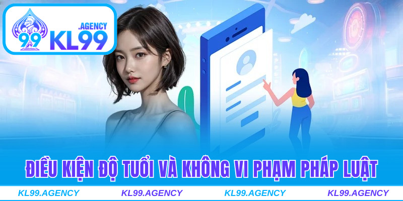 Điều kiện về độ tuổi hợp pháp và không vi phạm pháp luật