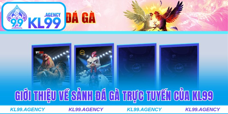 Giới thiệu về sảnh đá gà trực tuyến của KL99
