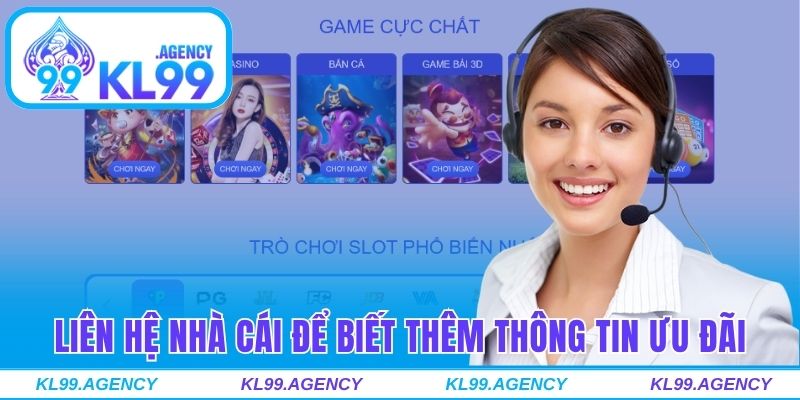 Liên hệ nhà cái để biết thêm thông tin ưu đãi