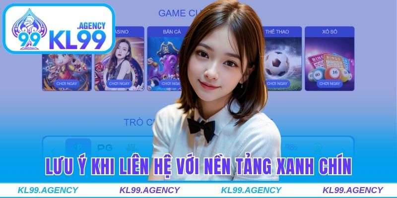 Lưu ý khi liên hệ với nền tảng xanh chín