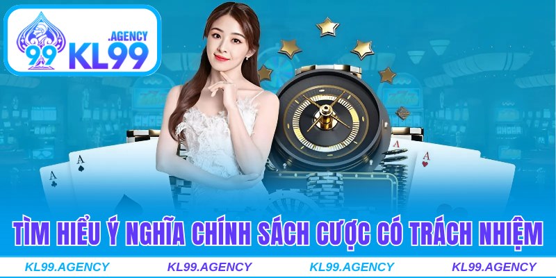 Tìm hiểu ý nghĩa chính sách cược có trách nhiệm
