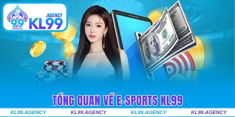 Tổng quan về sảnh chơi E-Sports KL99