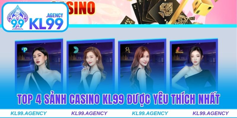 Top 4 sảnh Casino KL99 được yêu thích nhất