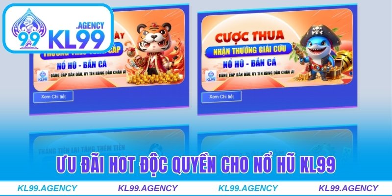 Ưu đãi hot độc quyền cho nổ hũ KL99